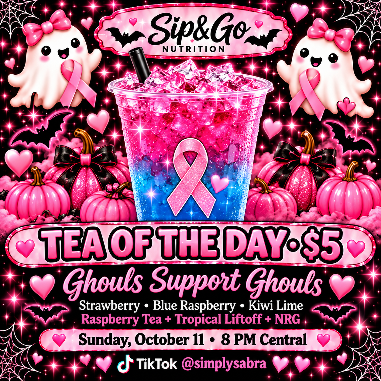 Ghouls Support Ghouls, $5 Tea of the Day: Strawberry, Blue Raspberry and Kiwi Lime. Raspberry Tea, Tropical Liftoff and NRG. Sunday October 11 at 8 PM Central on TikTok @simplysabra.